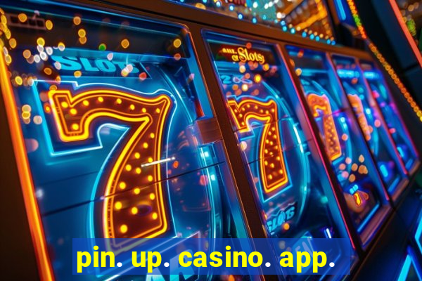 pin. up. casino. app.